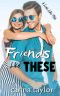 Friends Like These: A Romantic Comedy (A Love Like This Book 3)