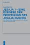Beihefte zur Zeitschrift für die alttestamentliche Wissenschaft Band 473 · Jesaja 1 – Eine Exegese der Eröffnung des Jesaja-Buches