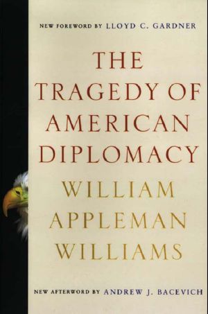 The Tragedy of American Diplomacy (50th Anniversary Edition)