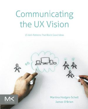 Communicating the UX Vision, 13 Anti-Patterns That Block Good Ideas