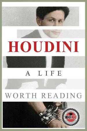 Houdini · A Life Worth Reading