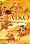 TAIKO · AN EPIC NOVEL OF WAR AND GLORY IN FEUDAL JAPAN