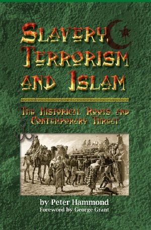 Slavery, Terrorism and Islam - the Historical Roots and Contemporary Threat