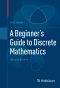 A Beginner's Guide to Discrete Mathematics