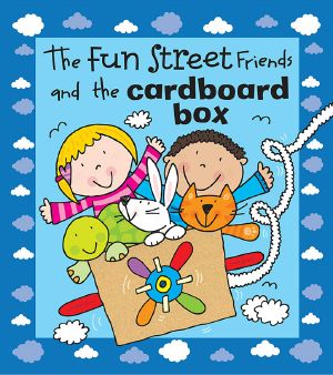 The Fun Street Friends and the Cardboard Box