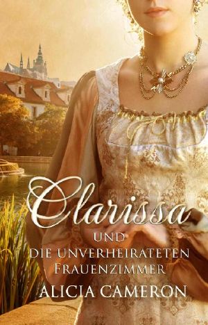 Clarissa und die unverheirateten Frauenzimmer