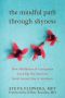 The Mindful Path Through Shyness · How Mindfulness and Compassion Can Help Free You From Social Anxiety, Fear, and Avoidance