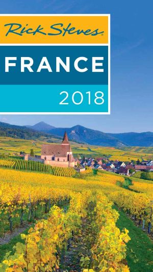 Rick Steves France 2018