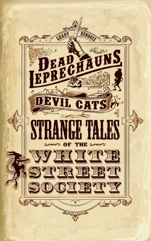 Dead Leprechauns & Devil Cats · Strange Tales of the White Street Society