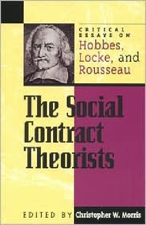 The Social Contract Theorists · Critical Essays on Hobbes, Locke, and Rousseau