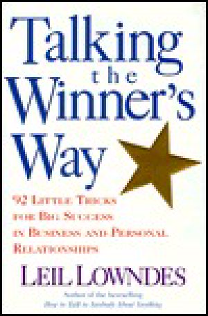 Talking the Winner's Way · 92 Little Tricks for Big Success in Business and Personal Relationships