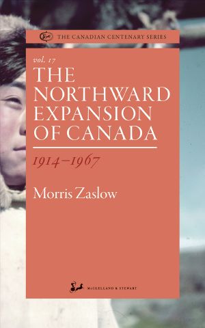 The Northward Expansion of Canada 1914-1967