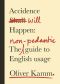 Accidence Will Happen · the Non-Pedantic Guide to English Usage