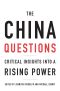 The China Questions, Critical Insights into a Rising Power