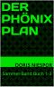 Der Phönix Plan · Sammel-Band 1-3