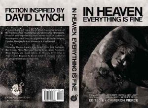 In Heaven, Everything Is Fine · Fiction Inspired by David Lynch