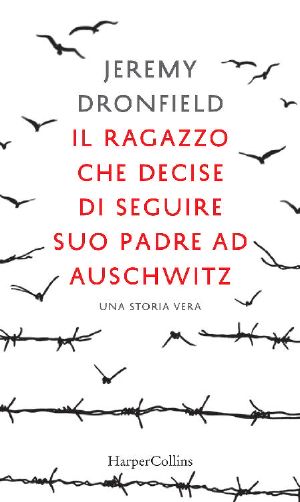 Il Ragazzo Che Decise Di Seguire Suo Padre Ad Auschwitz