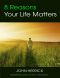 8 Reasons Your Life Matters