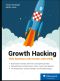 Growth Hacking · Mehr Wachstum, mehr Kunden, mehr Erfolg