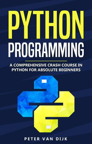 Python Programming · A Comprehensive Crash Course in Python for Absolute Beginners