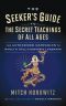 The Seeker's Guide to The Secret Teachings of All Ages