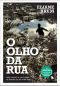 O Olho Da Rua · Uma Repórter Em Busca Da Literatura Da Vida Real