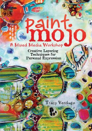 Paint Mojo - a Mixed-Media Workshop · Creative Layering Techniques for Personal Expression