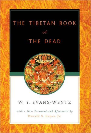 The Tibetan Book of the Dead ·Or the After-Death Experiences on the Bardo Plane, According to Lama Kazi Dawa-Samdup's English Rendering