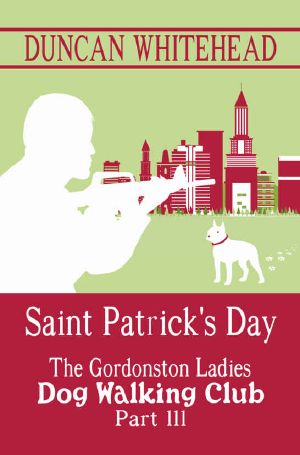 Saint Patrick's Day - the Gordonston Ladies Dog Walking Club Part III · A Dark Comedy Cozy Mystery With a Twist