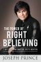 The Power of Right Believing · 7 Keys to Freedom From Fear, Guilt, and Addiction