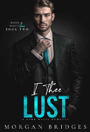 I Thee Lust: An Arranged Marriage Dark Mafia Romance (Dark & Dirty Vows Book 2)