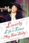 Loverly · The Life and Times of My Fair Lady