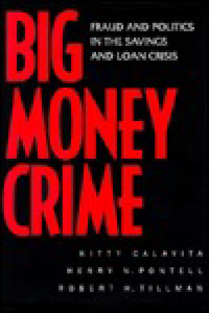Big Money Crime · Fraud and Politics in the Savings and Loan Crisis