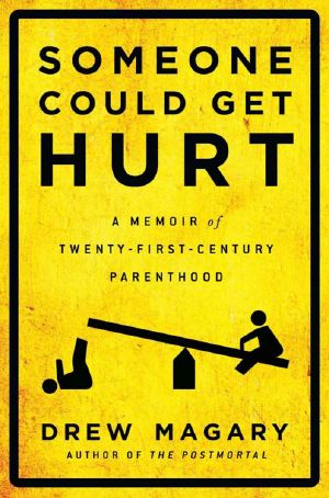 Someone Could Get Hurt · A Memoir of Twenty-First-Century Parenthood