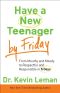 Have a New Teenager by Friday · How to Establish Boundaries, Gain Respect & Turn Problem Behaviors Around in 5 Days