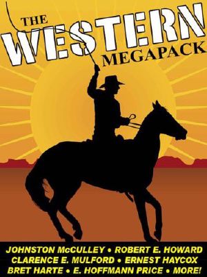 The Western Megapack - 25 Classic Western Stories