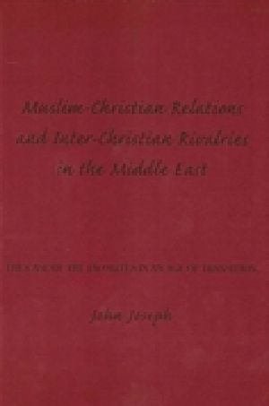 Muslim Christian Relations and Inter Christian Rivalries in the Middle East · the Case of the Jacobites in an Age of Transition