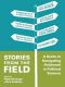 Stories From the Field, A Guide to Navigating Fieldwork in Political Science