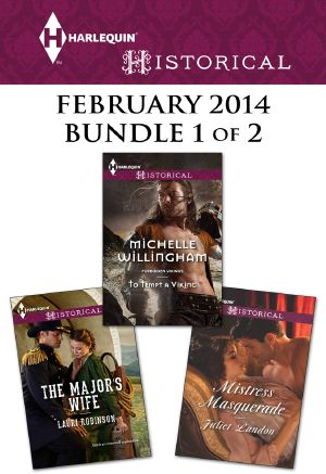 Harlequin Historical February 2014 - Bundle 1 of 2 · the Major's Wife\To Tempt a Viking\Mistress Masquerade