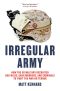 Irregular Army · How the US Military Recruited Neo-Nazis, Gang Members, and Criminals to Fight the War on Terror