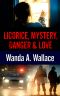 Licorice, Mystery, Danger & Love