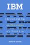 Ibm, The Rise and Fall and Reinvention of a Global Icon