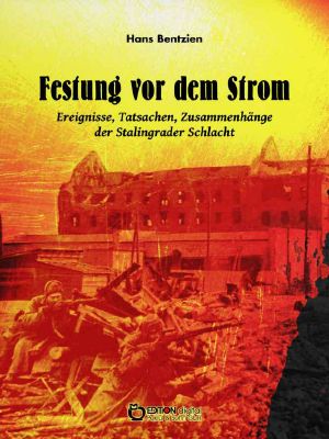 Festung vor dem Strom · Ereignisse, Tatsachen, Zusammenhaenge der Stalingrader Schlacht