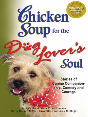 Chicken Soup for the Dog Lover's Soul