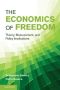 The Economics of Freedom Theory, Measurement, and Policy Implications