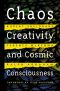 Chaos, Creativity, and Cosmic Consciousness