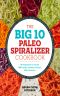 The Big 10 Paleo Spiralizer Cookbook