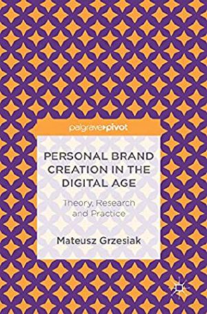 Personal Brand Creation in the Digital Age Theory