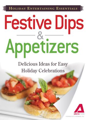 Holiday Entertaining Essentials Dips and Appetizers