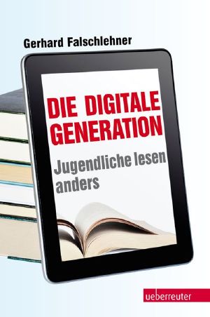 Die digitale Generation · Jugendliche lesen anders